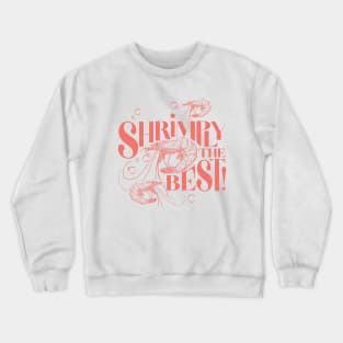 Shrimply The Best Crewneck Sweatshirt